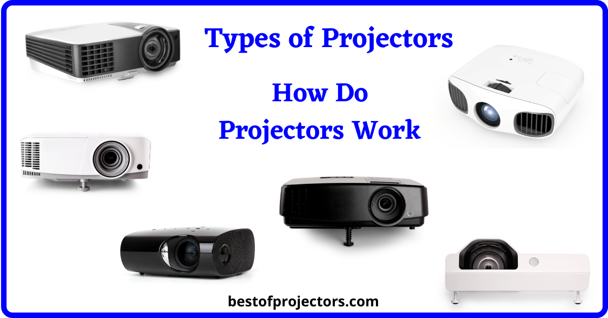 how do projectors work, different types of projectors, types of projectors, how projector works