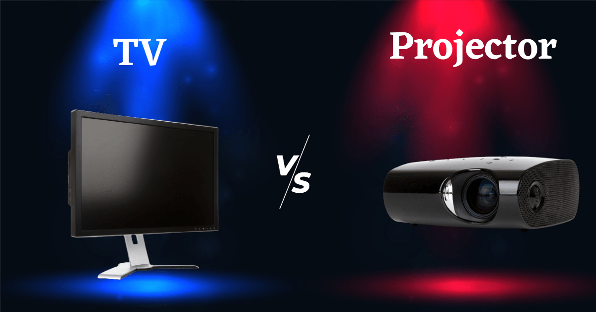 TV Vs Projector, Projector Vs TV, TV, Projector