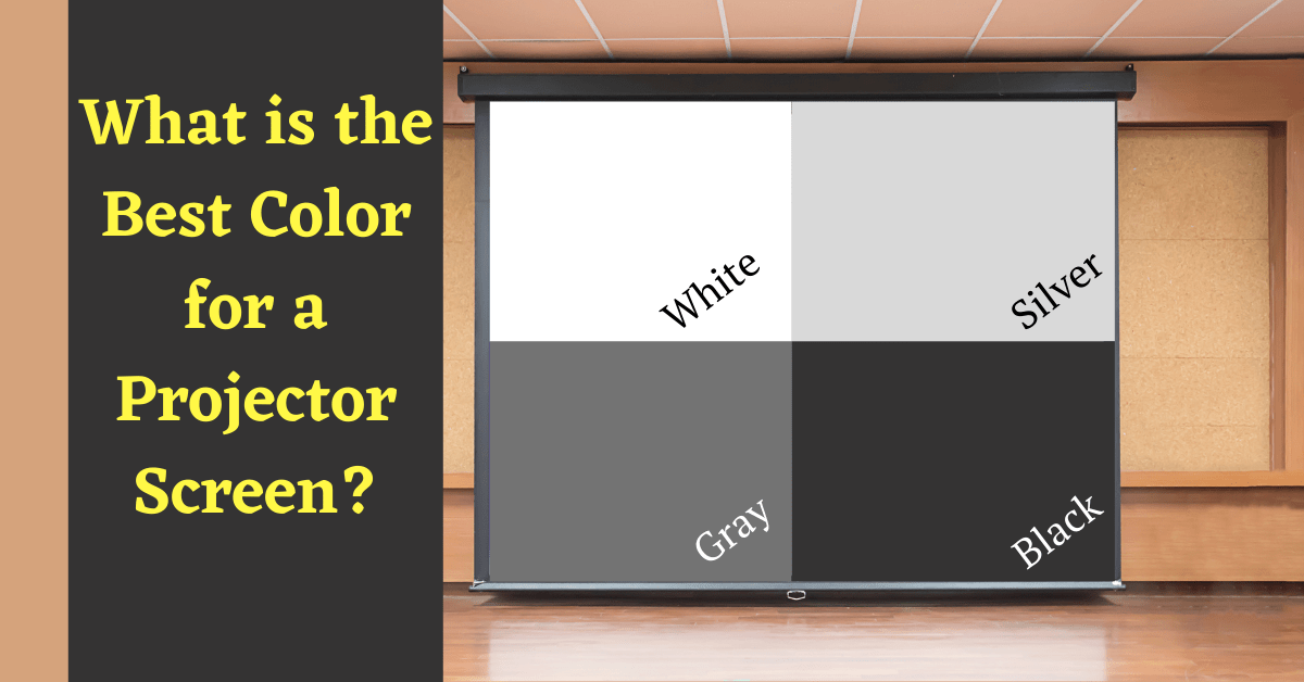 What is the Best Color for a Projector Screen, Best Color for Projector Screen, What Color Screen Is Best For a Projector, Best Color Screen for Projector, Projector Screen Color