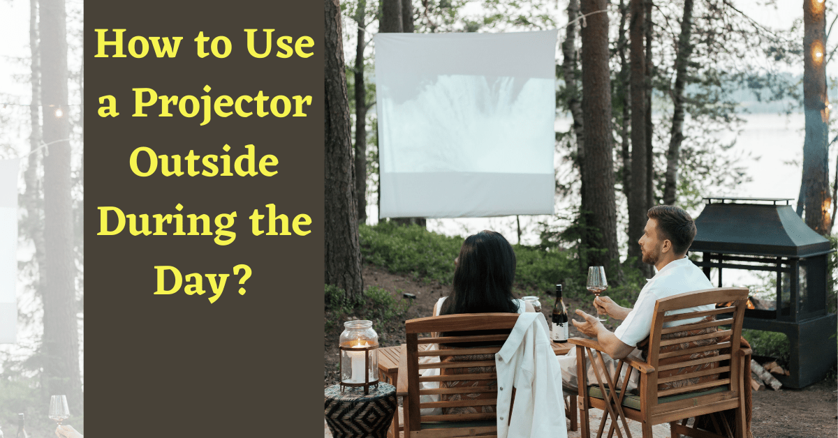 How to Use a Projector Outside During the Day, How to Use a Projector Outside, How to Use Projector Outside, Use a Projector Outside During the Day, Use a Projector Outside