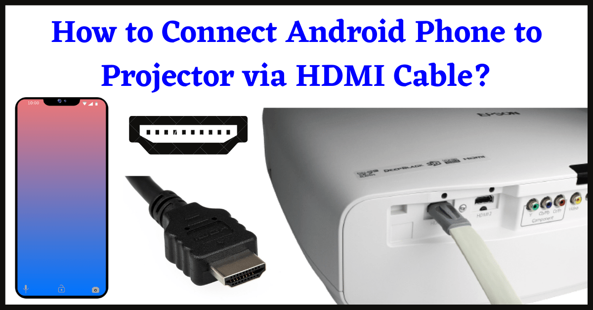 How to Connect Android Phone to Projector via HDMI Cable
