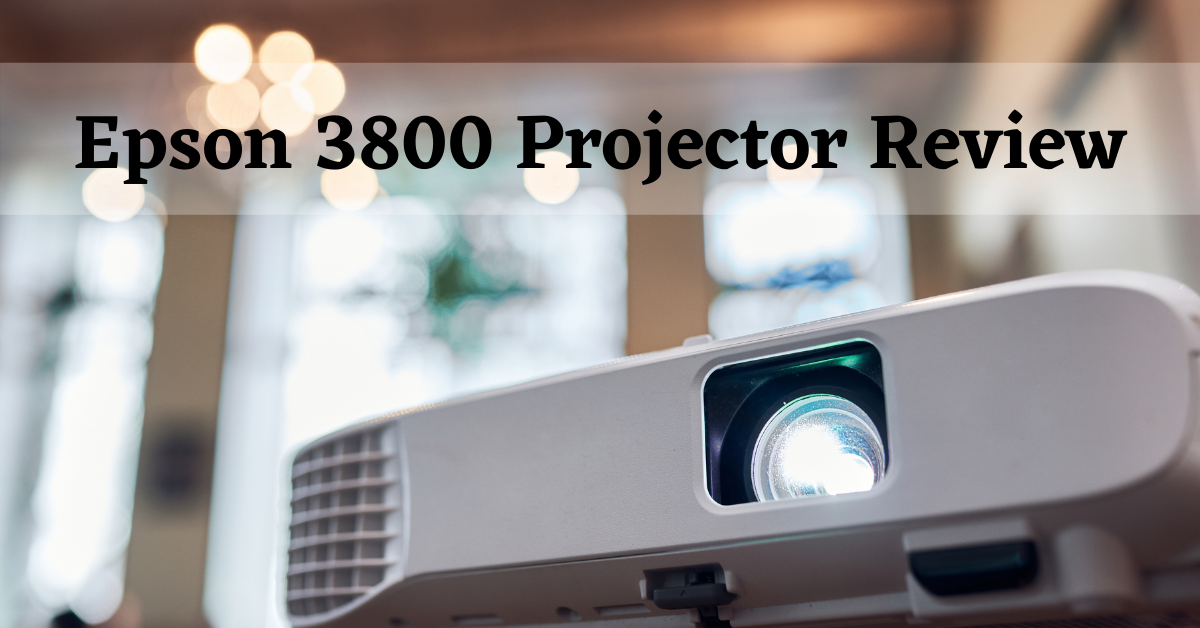 Epson 3800 Projector Review