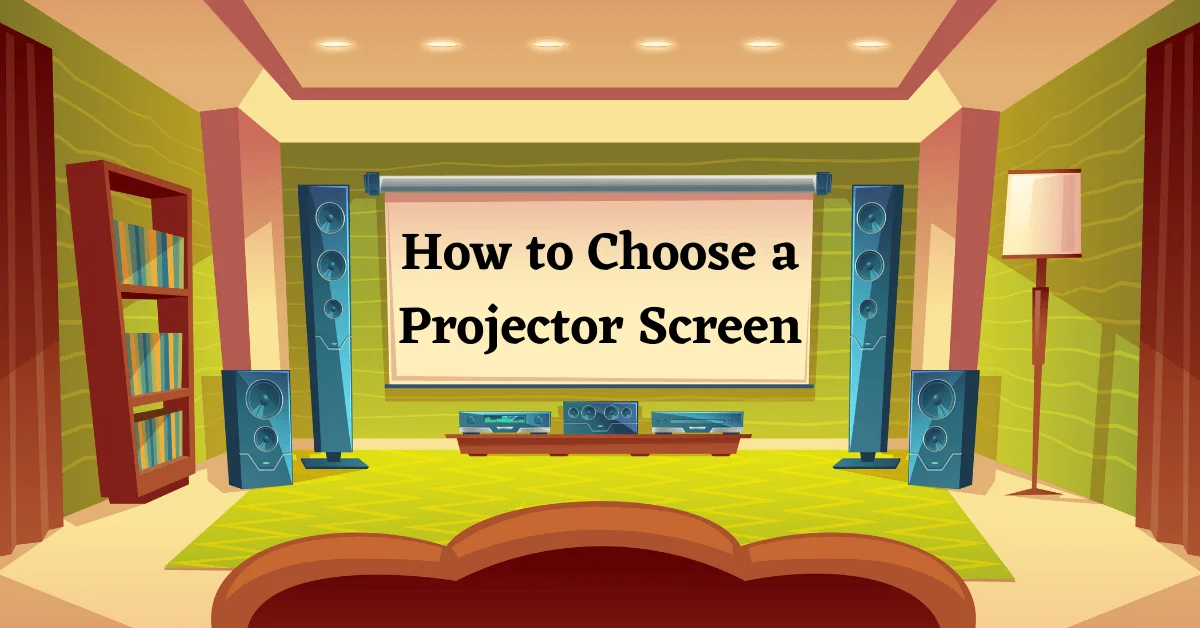 Projector Screen Buying Guide, Choose a Projector Screen, Choosing a Projector Screen, How to Choose a Projector Screen