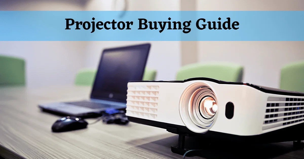 What to Know When Buying a Projector, Projector Buying Guide