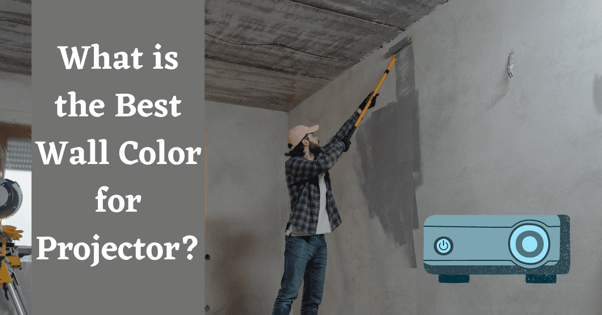 best wall color for projector, best color wall for projector, what color wall is best for projector