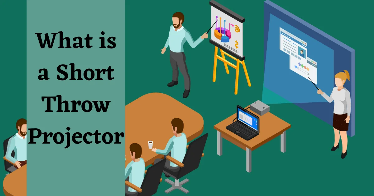What is a Short Throw Projector, Short Throw Projector, Short Throw Projectors, What is Short Throw Projector, Short Throw Projector Advantages, How do Short Throw Projectors Work