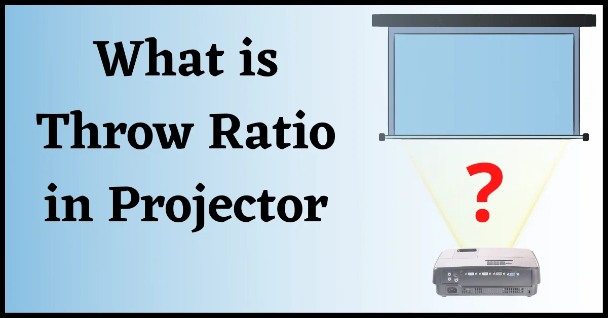 What is Throw Ratio in Projector, What is Projector Throw Ratio, Throw Ratio in Projector, Projector Throw Ratio, Projector Throw Ratio Calculator