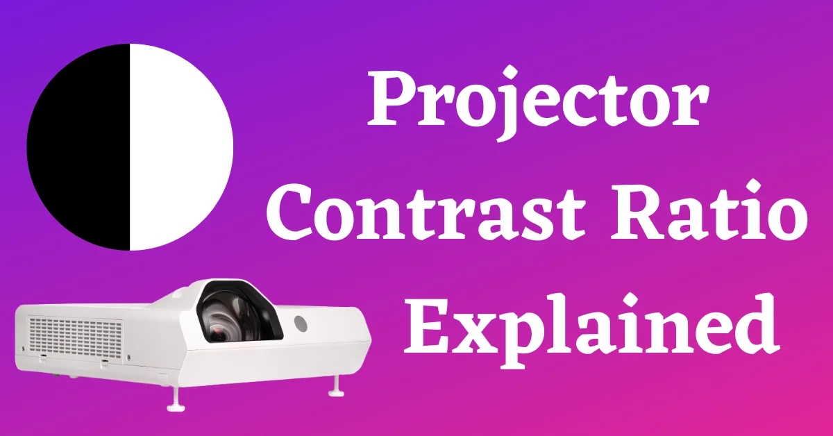 Projector Contrast Ratio, Contrast Ratio